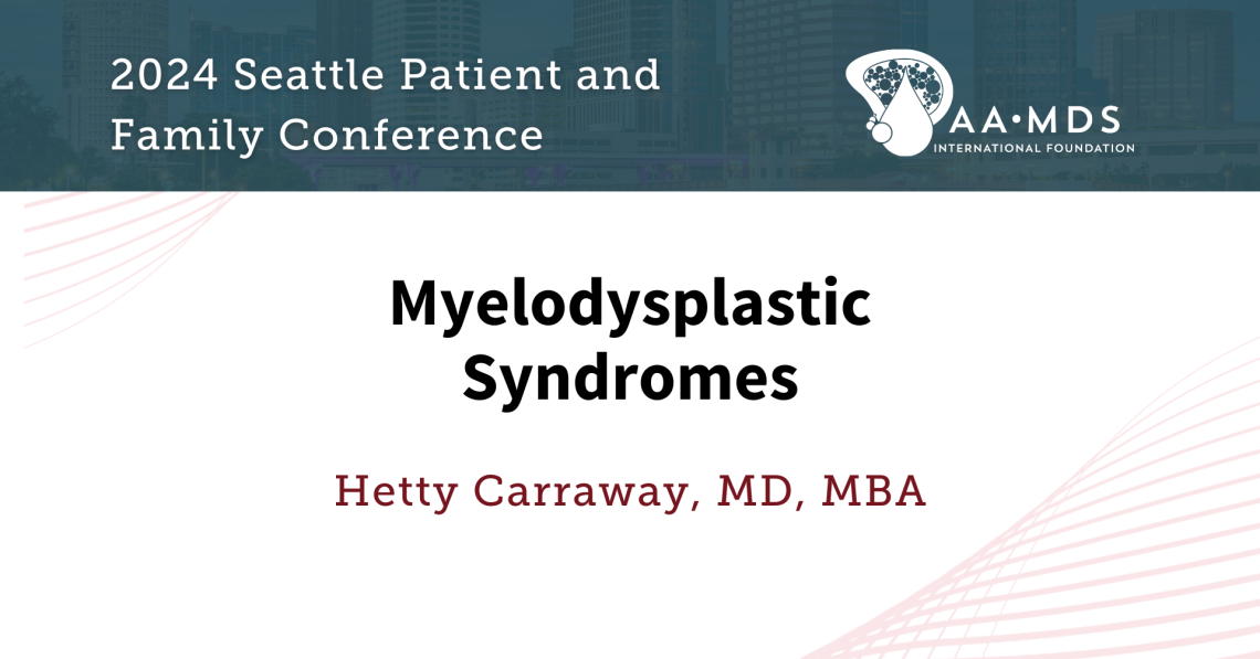 MDS, or Myelodysplastic Syndromes From the 2024 Seattle Patient and